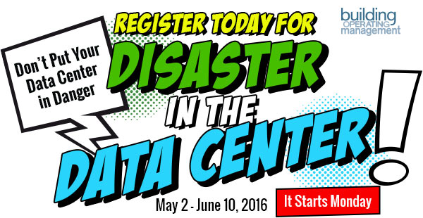 Don’t Put Your Data Center in Danger.
Register Today for Disaster in the Data Center.
It Starts Monday.