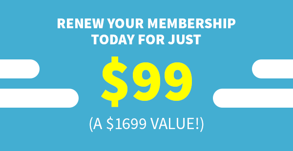 Renew your membership today for just $99 for the year