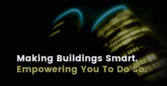 Making Buildings Smart. Empowering You To Do So