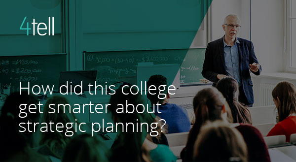 4tell - How did this college get smarter about strategic planning?