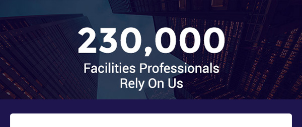 230,000 Facilities Professionals Rely On Us