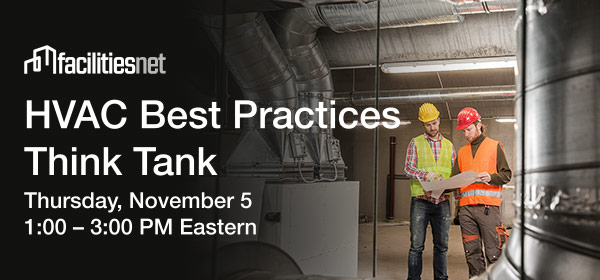 FacilitiesNet: HVAC Best Practices Think Tank