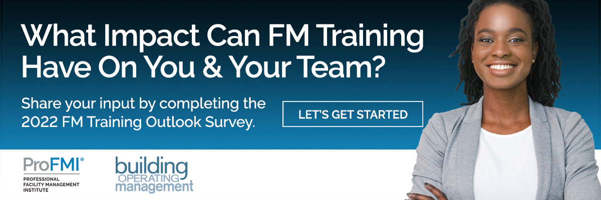 Can FM training help us be better prepared for 2022 and beyond? Share your thoughts on our FM Training Outlook Survey.