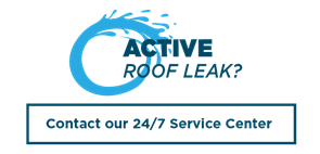 ACTIVE ROOF LEAK? Contact our 24/7 Service Center