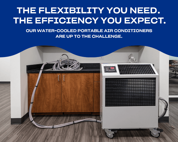 The flexibility you need. The efficiency you expect.Our water-cooled portable air conditioners are up to the challenge.