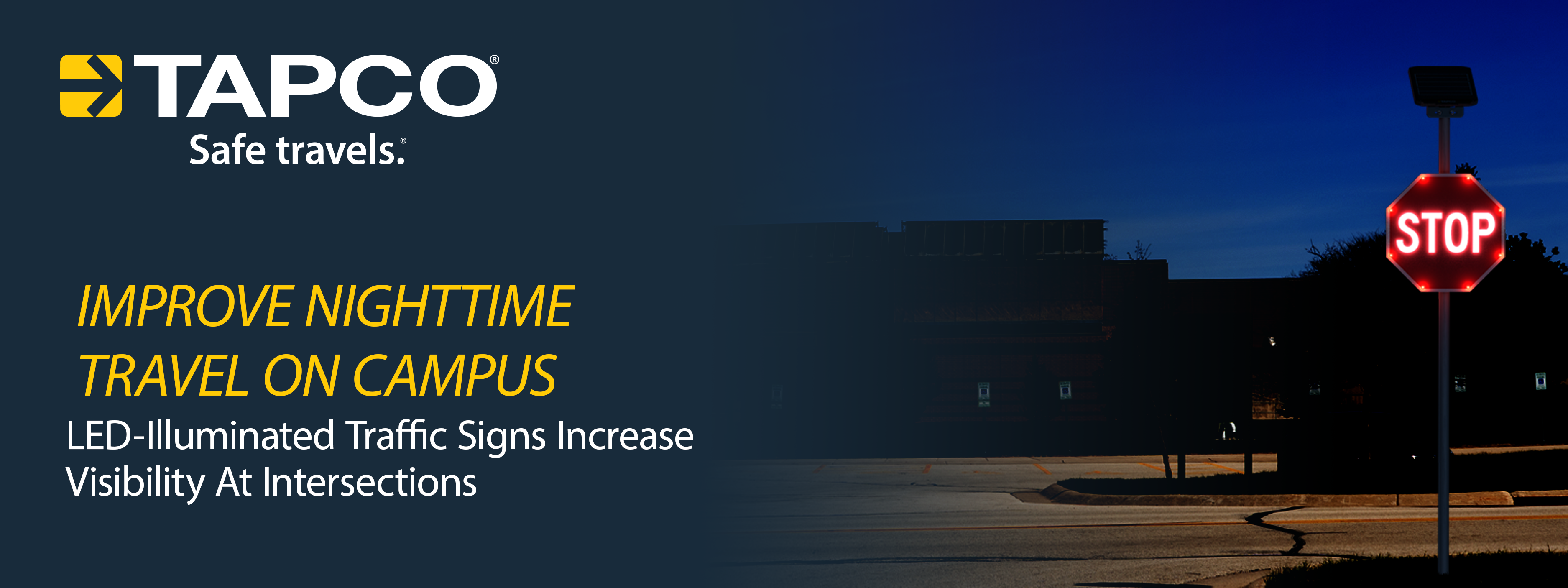 Improve Nighttime Travel On Campus. LED-Illuminated Traffic Signs Increase Visibility At Intersections.