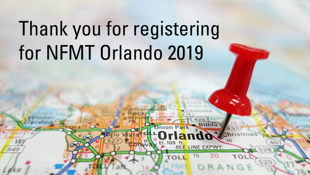 Thank you for registering got NFMT Orlando 2019