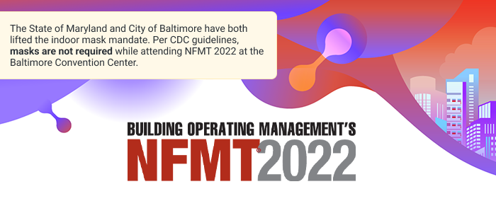 NFMT 2022: The State of Maryland and City of Baltimore have both lifted the indoor mask mandate. Per CDC guidelines, masks are not required while attending NFMT 2022 at the Baltimore Convention Center.